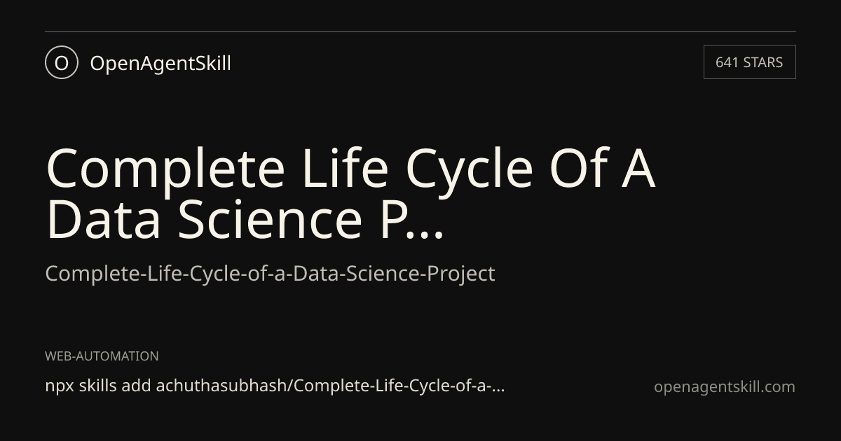 Complete Life Cycle Of A Data Science Project - AI Agent Skill | Open ...
